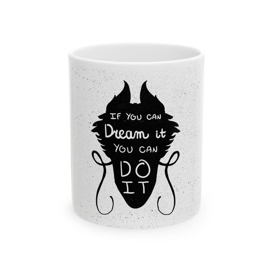 Inspirational Ceramic Mug - "If You Can Dream It, You Can Do It"